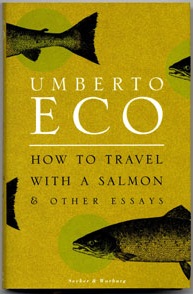 Umberto Eco: How to Travel with a Salmon