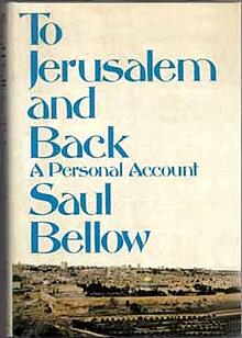 Saul Bellow: To Jerusalem and Back